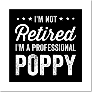 I'm Not Retired I'm A Professional Poppy Grandpa Posters and Art